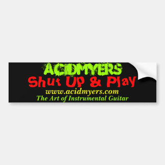 ACIDMYERS, shut up and play bumber sticker