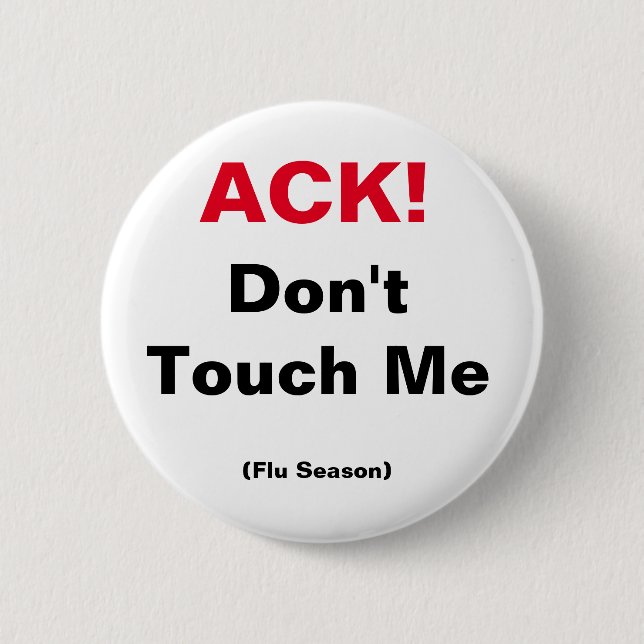 ACK! Don't Touch Me (Flu Season) Button (Front)