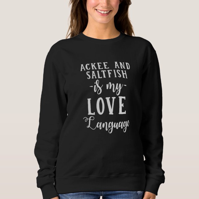 Ackee And Saltfish Is My Love Language Foodie Jama Sweatshirt (Front)