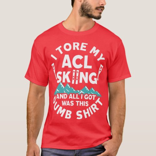 ACL Snow Skiing Injury Knee Surgery Funny  T_Shirt