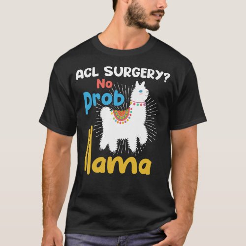 ACL Surgery No Probllama  Funny Knee Surgery Reco T_Shirt