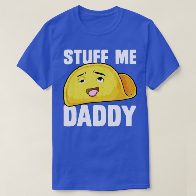 aco Stuff Me Daddy Funny Cinco de Mayo acos Foodie T-Shirt (Design Front)