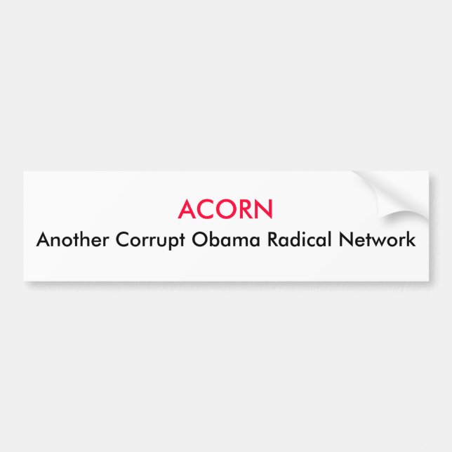 ACORN, Another Corrupt Obama Radical Network Bumper Sticker (Front)