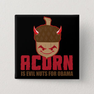 Acorn is Evil nuts for Obama Button
