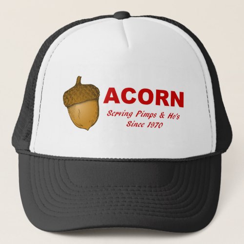 Acorn Serving Pimps  Hos Since 1970 Hat