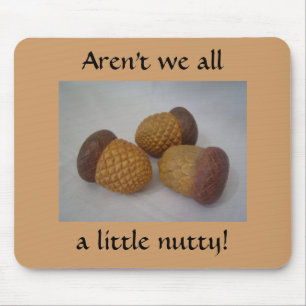 Acorns With Funny Saying Mouse Pad