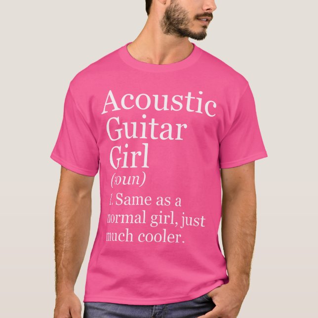Acoustic Guitar Girl Definition Funny Sarcastic Mu T-Shirt (Front)