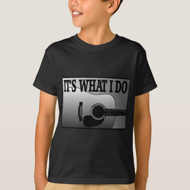 ACOUSTIC GUITAR-IT'S WHAT I DO T-Shirt (Front)