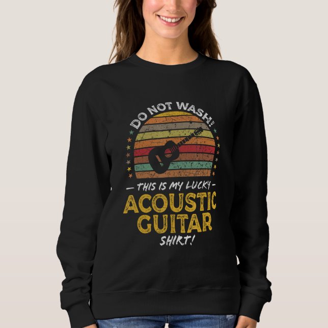 Acoustic Guitar Music Player  Humor Saying Graphic Sweatshirt (Front)