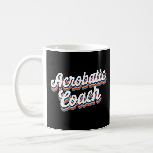 Acrobatic Coach Gymnast Gymnastics Acrobat Acrobat Coffee Mug