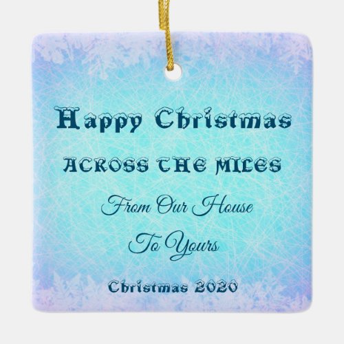 Across the Miles Christmas From Our House To Yours Ceramic Ornament