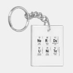 Nerds
 Unite  Acrylic Keychains