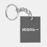 I love you but im
 Afraid to tell you so soon
 Do you love me too  Acrylic Keychains