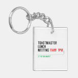 TOASTMASTER LUNCH MEETING  Acrylic Keychains