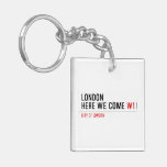 LONDON HERE WE COME  Acrylic Keychains