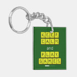 KEEP
 CALM
 and
 PLAY
 GAMES  Acrylic Keychains