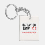06 HAY 08  BMW   Acrylic Keychains