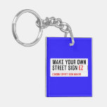 make your own street sign  Acrylic Keychains