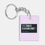 T.C İSMAİL KARAMEHMET  Acrylic Keychains