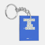 MASTER
 OF
   THE
 disASTER
 
 
   Acrylic Keychains
