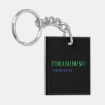 Thrashbush  Acrylic Keychains
