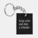 keep calm  and date a islander  Acrylic Keychains