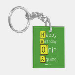 Happy
 Birthday
 Onin
 Aquino  Acrylic Keychains