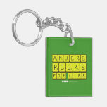 Anuore
 Rocks
 For Life  Acrylic Keychains