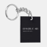 Go N GIRL-E   A$H  Acrylic Keychains