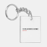 FIND ME ANYWHERE ON INTERNET  Acrylic Keychains