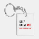 KEEP  CALM  Acrylic Keychains