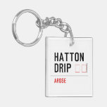 HATTON DRIP  Acrylic Keychains