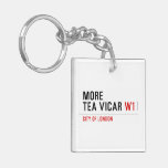 MORE TEA VICAR  Acrylic Keychains
