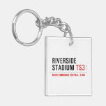 RIVERSIDE STADIUM  Acrylic Keychains