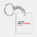 I love you Maddy ♥  Acrylic Keychains