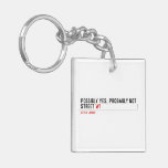 Possibly yes, probably not  Street  Acrylic Keychains