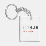 I ❤️ FELTHAM  Acrylic Keychains