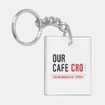 our cafe  Acrylic Keychains
