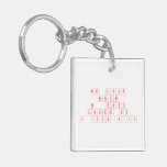 We Love
 Because
 He  First
 Loved Us
 1 John 4:19  Acrylic Keychains