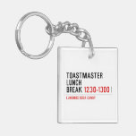 Toastmaster Lunch break  Acrylic Keychains