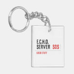 E.C.H.O. server   Acrylic Keychains