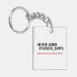 Im new Admin   #Tahseen_Qainth   Acrylic Keychains