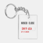 BOSCO  CLOSE    Acrylic Keychains