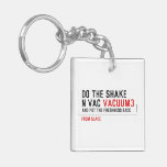 Do the Shake  n vac  Acrylic Keychains