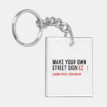 make your own street sign  Acrylic Keychains