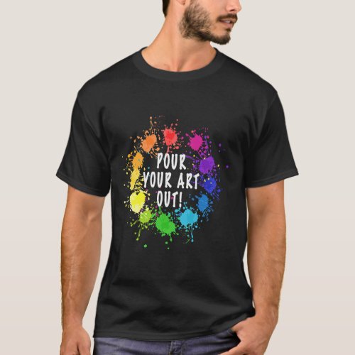 Acrylic Paint Pouring Artist Fluid Art Painter Col T_Shirt