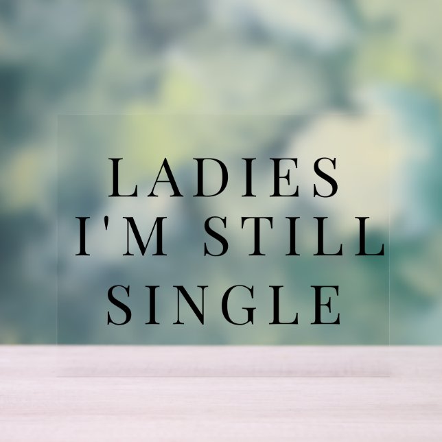 Acrylic ring bearer sign ladies i am still single  (Neutral)