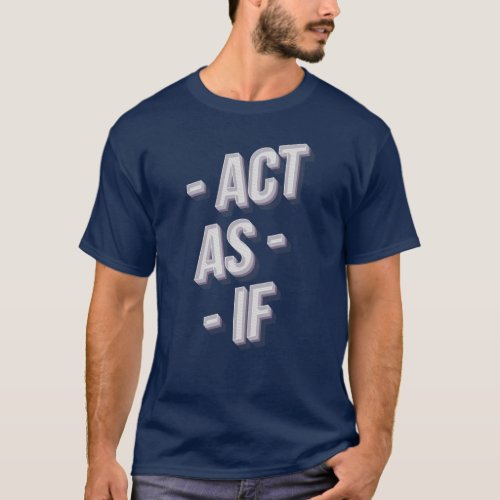Act As If T_Shirt