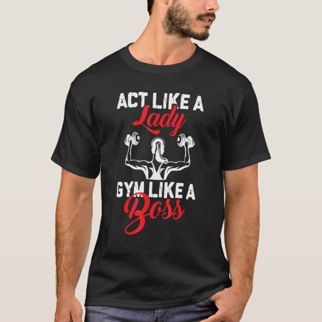Act Like A Lady Burn Like A Boss T-Shirt (Front)