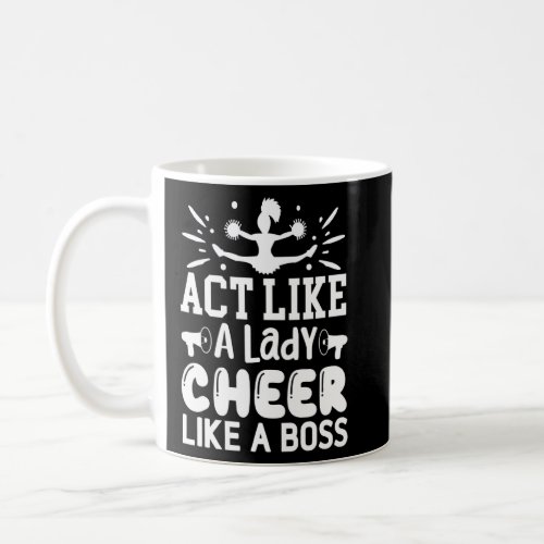 Act Like A Lady Cheer Like A Boss Cheerleader  Coffee Mug